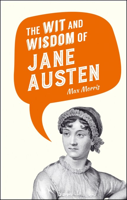 The Wit and Wisdom of Jane Austen