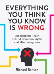 Everything You Think You Know is Wrong