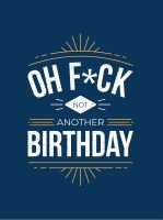 Oh F*ck - Not Another Birthday