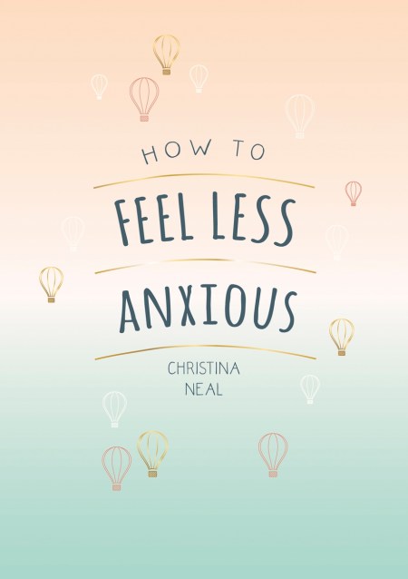 How to Feel Less Anxious