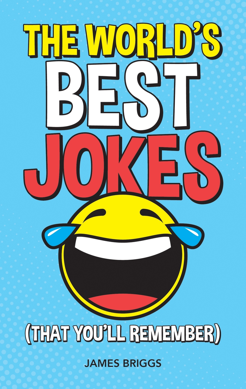 The World’s Best Jokes (That You’ll Remember) by James Briggs Hachette UK