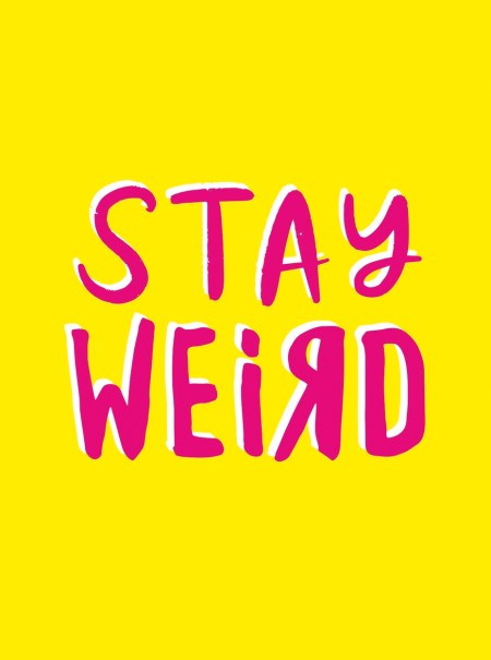 Stay Weird