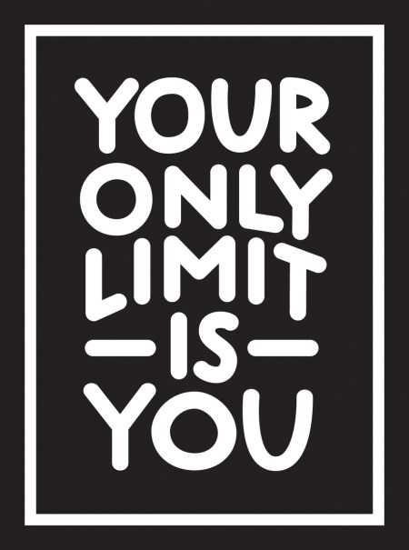 Your Only Limit Is You