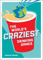 The World's Craziest Drinking Games