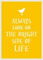 Always Look on the Bright Side of Life