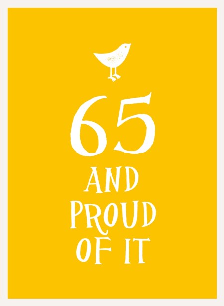 65 and Proud of It