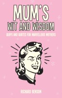 Mum’s Wit and Wisdom