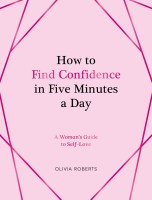 How to Find Confidence in Five Minutes a Day