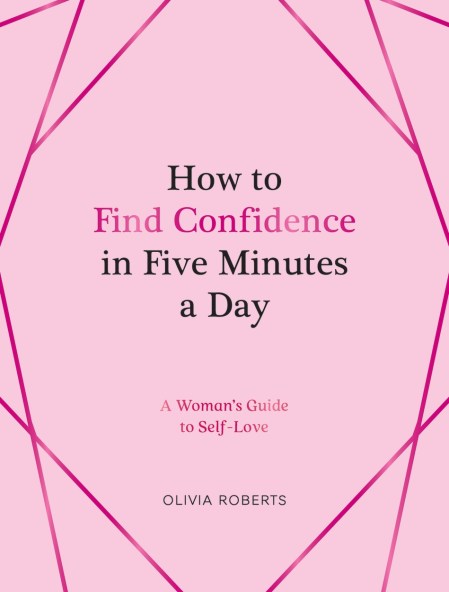 How to Find Confidence in Five Minutes a Day