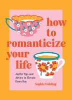 How to Romanticize Your Life