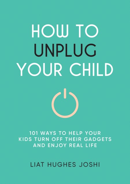 How to Unplug Your Child