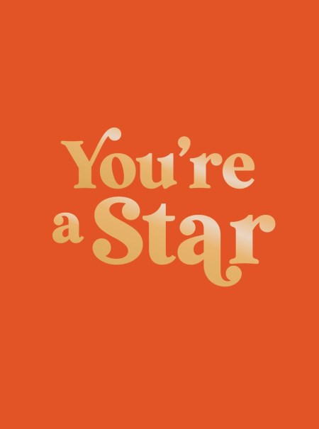 You’re a Star