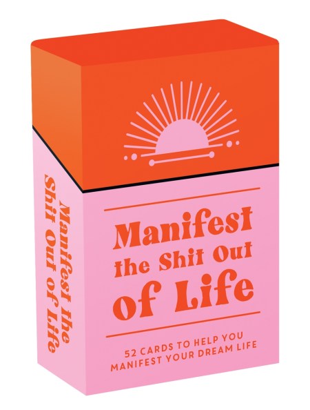 Manifest the Shit Out of Life