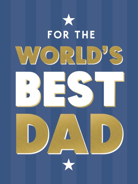For the World’s Best Dad