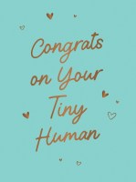Congrats on Your Tiny Human